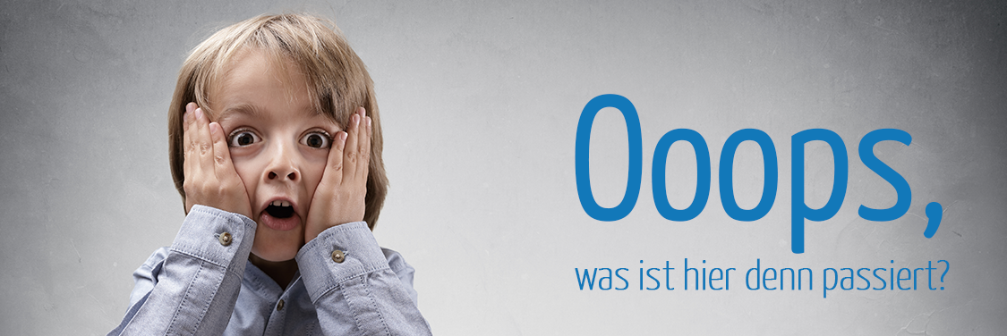 Ooops, was ist hier denn passiert?