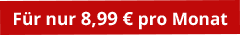 Für nur 8,99 € pro Monat